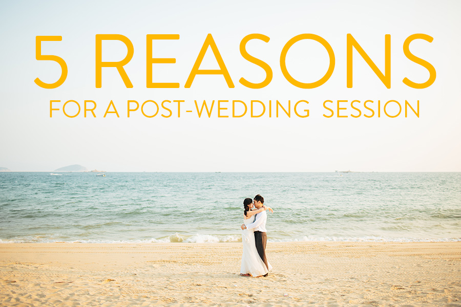 5 Reasons For a Post-Wedding Session